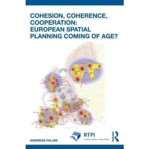 Cohesion, Coherence, Cooperation: European Spatial Planning Coming of Age? (RTPI Library Series)