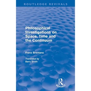 Philosophical Investigations on Space, Time and the Continuum (Routledge Revivals)