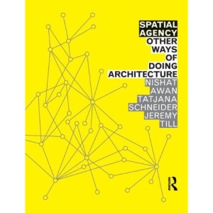 Spatial Agency: Other Ways of Doing Architecture