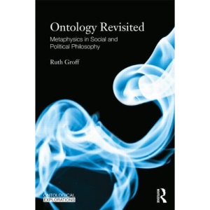 Ontology Revisited: Metaphysics in Social and Political Philosophy (Ontological Explorations)