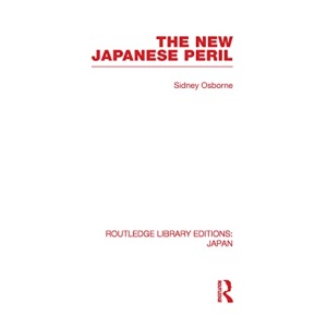 The New Japanese Peril (Routledge Library Editions: Japan)