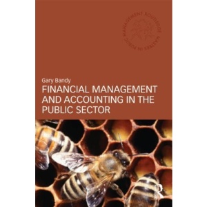 Financial Management and Accounting in the Public Sector (Routledge Masters in Public Management)