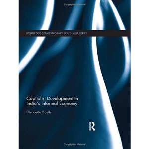 Capitalist Development in India's Informal Economy (Routledge Contemporary South Asia Series)
