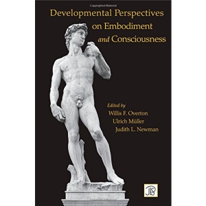 Developmental Perspectives on Embodiment and Consciousness (Jean Piaget Symposia Series)