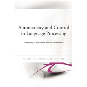 Automaticity and Control in Language Processing (Advances in Behavioural Brain Science)