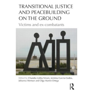 Transitional Justice and Peacebuilding on the Ground: Victims and ex-combatants