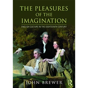 The Pleasures of the Imagination: English Culture in the Eighteenth Century