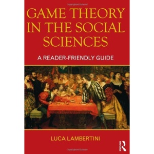 Game Theory in the Social Sciences: A Reader-friendly Guide