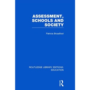 Assessment, Schools and Society (Routledge Library Editions: Education)
