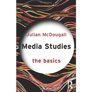 Media Studies: The Basics