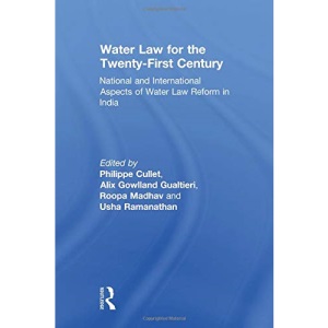 Water Law for the Twenty-First Century: National and International Aspects of Water Law Reform in India