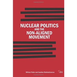 Nuclear Politics and the Non-Aligned Movement: Principles vs Pragmatism (Adelphi Series)