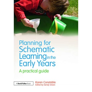 Planning for Schematic Learning in the Early Years: A practical guide (David Fulton / Nasen)