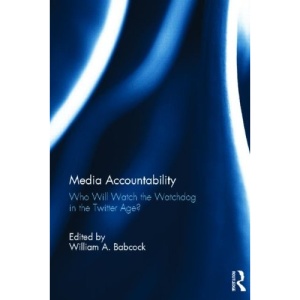 Media Accountability: Who Will Watch the Watchdog in the Twitter Age?
