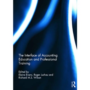 The Interface of Accounting Education and Professional Training (Special issue books from 'Accounting Education: an international journal')