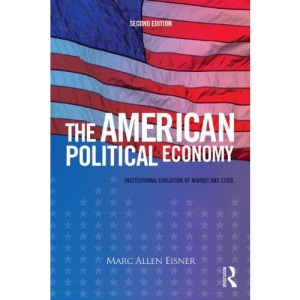 The American Political Economy: Institutional Evolution of Market and State