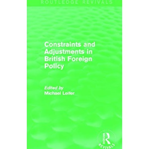 Constraints and Adjustments in British Foreign Policy (Routledge Revivals)