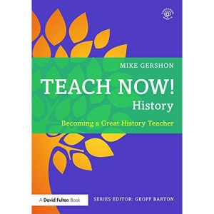 Teach Now! History: Becoming a Great History Teacher