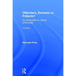 Offenders, Deviants or Patients?: An introduction to clinical criminology