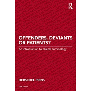 Offenders, Deviants or Patients?: An introduction to clinical criminology