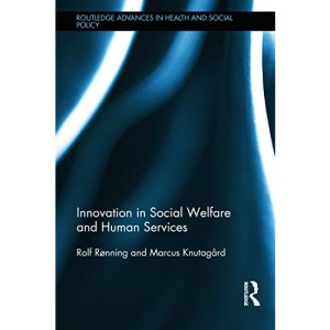 Innovation in Social Welfare and Human Services (Routledge Advances in Health and Social Policy)