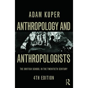 Anthropology and Anthropologists: The British School in the Twentieth Century