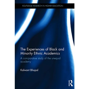 The Experiences of Black and Minority Ethnic Academics: A comparative study of the unequal academy (Routledge Research in Higher Education)