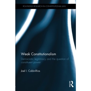 Weak Constitutionalism (Routledge Research in Constitutional Law)