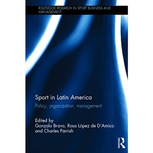 Sport in Latin America: Policy, Organization, Management (Routledge Research in Sport Business and Management)
