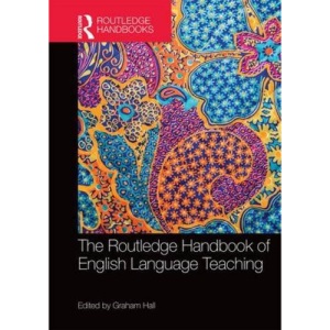 The Routledge Handbook of English Language Teaching (Routledge Handbooks in Applied Linguistics)
