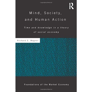 Mind, Society, and Human Action (Routledge Foundations of the Market Economy)