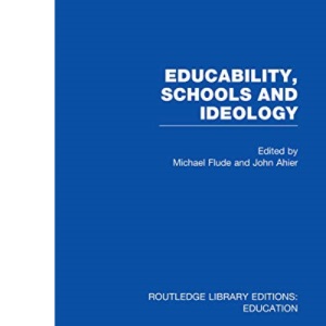 Educability, Schools and Ideology (RLE Edu L) (Routledge Library Editions: Education)