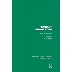 Feminist Knowledge (RLE Feminist Theory) (Routledge Library Editions: Feminist Theory)