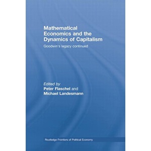 Mathematical Economics and the Dynamics of Capitalism: Goodwin's Legacy Continued (Routledge Frontiers of Political Economy)
