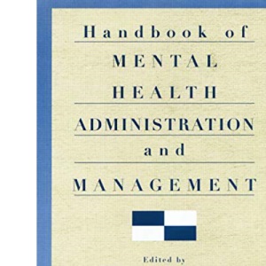 Handbook of Mental Health Administration and Management