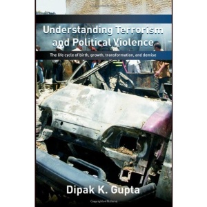Understanding Terrorism and Political Violence: The Life Cycle of Birth, Growth, Transformation, and Demise