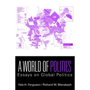 A World of Polities: Essays on Global Politics