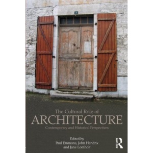The Cultural Role of Architecture: Contemporary and Historical Perspectives
