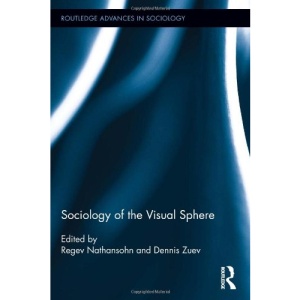 Sociology of the Visual Sphere: 91 (Routledge Advances in Sociology)