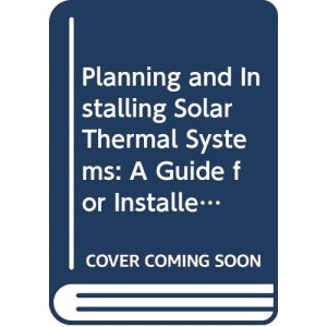 Planning and Installing Solar Thermal Systems...