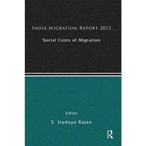 India Migration Report 2013: Social Costs of Migration