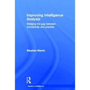 Improving Intelligence Analysis: Bridging the Gap between Scholarship and Practice