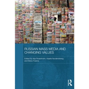 Russian Mass Media and Changing Values (Routledge Contemporary Russia and Eastern Europe Series)