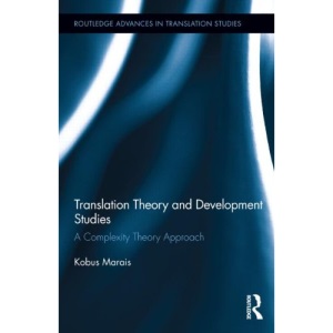 Translation Theory and Development Studies: A Complexity Theory Approach (Routledge Advances in Translation Studies)