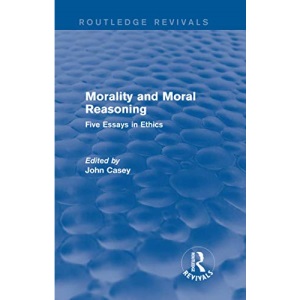 Morality and Moral Reasoning (Routledge Revivals): Five Essays in Ethics