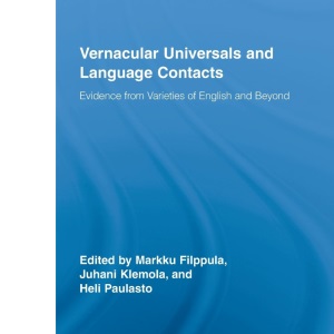 Vernacular Universals and Language Contacts: Evidence from Varieties of English and Beyond (Routledge Studies in Germanic Linguistics)