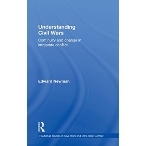 Understanding Civil Wars: Continuity and change in intrastate conflict (Routledge Studies in Civil Wars and Intra-State Conflict)