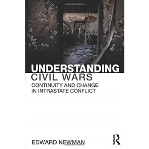 Understanding Civil Wars: Continuity and change in intrastate conflict (Routledge Studies in Civil Wars and Intra-State Conflict)