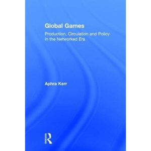 Global Games: Production, Circulation and Policy in the Networked Era