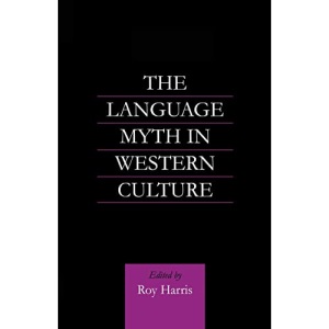 The Language Myth in Western Culture (Routledge Advances in Communication and Linguistic Theory)